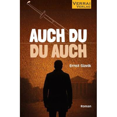 AUCH DU - DU AUCH, Taschenbuch von Ernst Slavik, Verrai-Verlag, 978-3-910919-41-9
