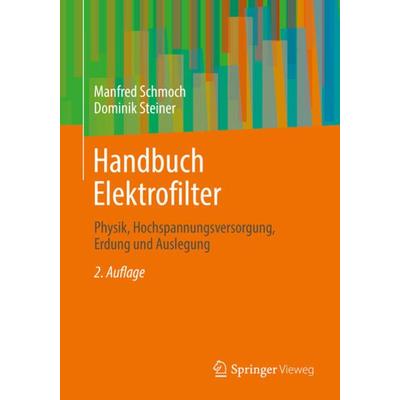 Handbuch Elektrofilter, Taschenbuch von Manfred Schmoch,Dominik Steiner, Springer Fachmedien Wiesbaden GmbH, 978-3-658-36206-5