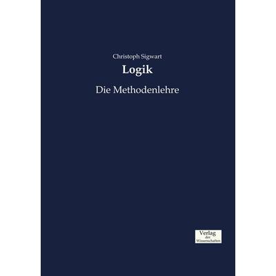 Logik, Taschenbuch von Christoph Sigwart, Verlag der Wissenschaften, 978-3-95700-765-0