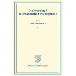 Die Rechtskraft internationaler Schiedssprüche., Fachbücher von Heinrich Lammasch