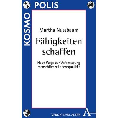 Fähigkeiten schaffen, Taschenbuch von Martha Nussbaum, Verlag Karl Alber, 978-3-495-48669-6