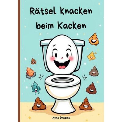 Rätsel knacken beim Kacken, Taschenbuch von Anne Dreams, Epubli, 978-3-8197-7077-7