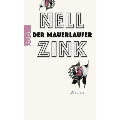 Der Mauerläufer, Taschenbuch von Nell Zink, Rowohlt Taschenbuch
