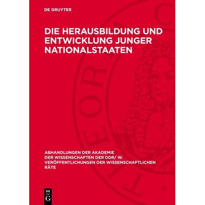 Die Herausbildung und Entwicklung junger Nationalstaaten, Gebundene Ausgabe von , De Gruyter, 978-3-11-272360-9
