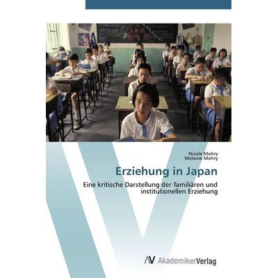 Erziehung in Japan, Taschenbuch von Nicole Mohry,Melanie Mohry, AV Akademikerverlag, 978-3-639-41340-3