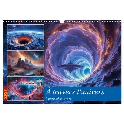 À travers l'univers-L'incroyable voyage (Calendrier mural 2027 DIN A3 vertical), CALVENDO calendrier mensuel
