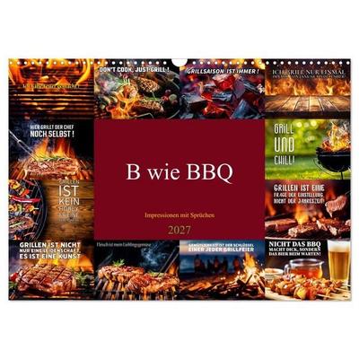 B wie BBQ Impressionen mit Sprüchen (Wandkalender 2027 DIN A3 quer), CALVENDO Monatskalender