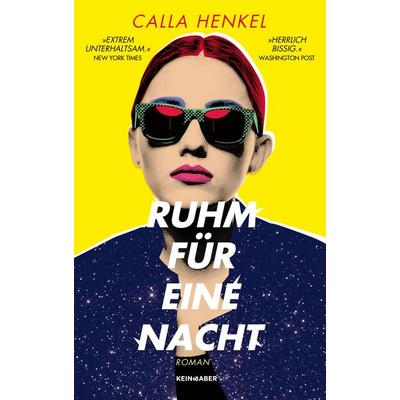 Ruhm für eine Nacht, Gebundene Ausgabe von Calla Henkel, Kein & Aber