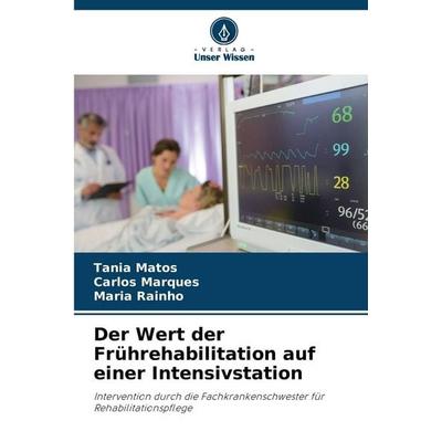 Der Wert der Frührehabilitation auf einer Intensivstation, Taschenbuch von Tania Matos,Carlos Marques,Maria Rainho, Verlag Unser Wissen,