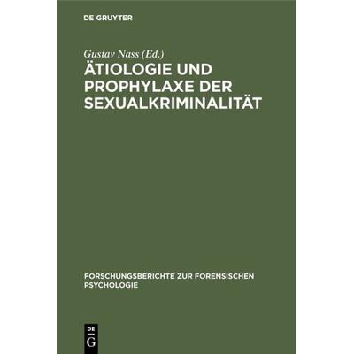 Ätiologie und Prophylaxe der Sexualkriminalität, Gebundene Ausgabe von , De Gruyter, 978-3-11-006297-7