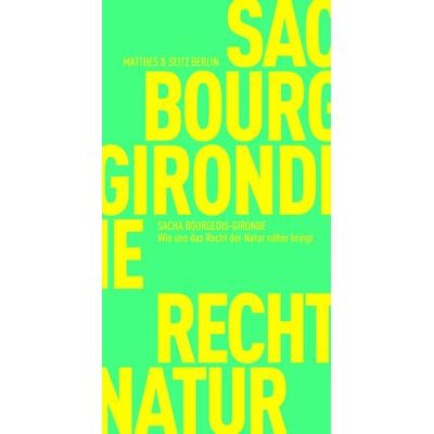 Wie uns das Recht der Natur näher bringt, Taschenbuch von Sacha Bourgeois-Gironde, Matthes & Seitz, 978-3-7518-0568-1