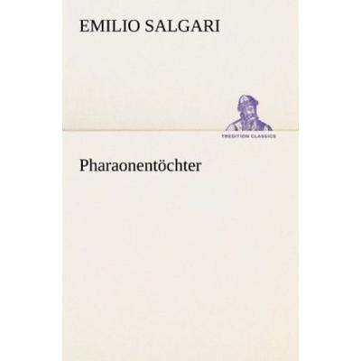 Pharaonentöchter, Taschenbuch von Emilio Salgari, Tredition, 978-3-8424-9300-1