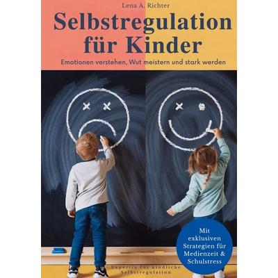 Selbstregulation für Kinder, Taschenbuch von Lena A. Richter, BoD – Books on Demand, 978-3-8192-0730-3