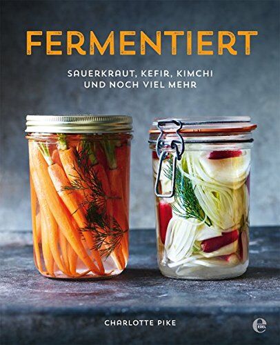 Charlotte Pike - Fermentiert: Sauerkraut, Kefir, Kimchi und noch viel mehr - Preis vom 30.09.2026 09:01:18 h