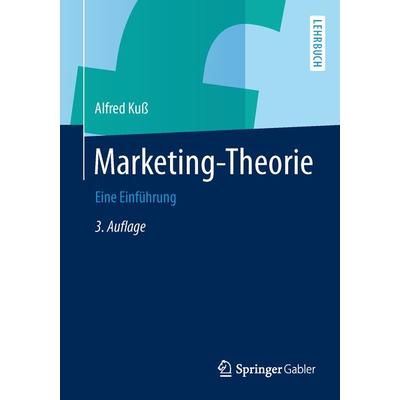 Marketing-Theorie, Taschenbuch von Alfred Kuss, Springer Fachmedien Wiesbaden GmbH, 978-3-658-02133-7