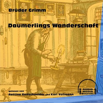 Daumerlings Wanderschaft - Brüder Grimm, Audio, 9783991603733