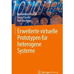 Erweiterte virtuelle Prototypen für heterogene Systeme, Fachbücher von Daniel Grosse, Rolf Drechsler, Muhammad Hassan