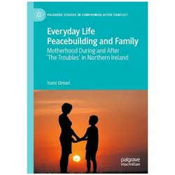 Everyday Life Peacebuilding and Family, Fachbücher von Yumi Omori