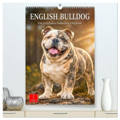 English Bulldog - Für Liebhaber britischer Originale (hochwertiger Premium Wandkalender 2027 DIN A2 hoch), Kunstdruck in Hochglanz
