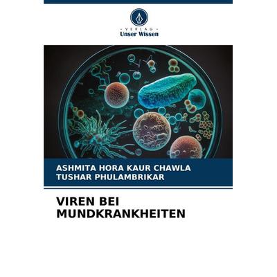 Viren bei Mundkrankheiten, Taschenbuch von Ashmita Hora Kaur Chawla,Tushar Phulambrikar, Verlag Unser Wissen, 978-620-7-02721-7