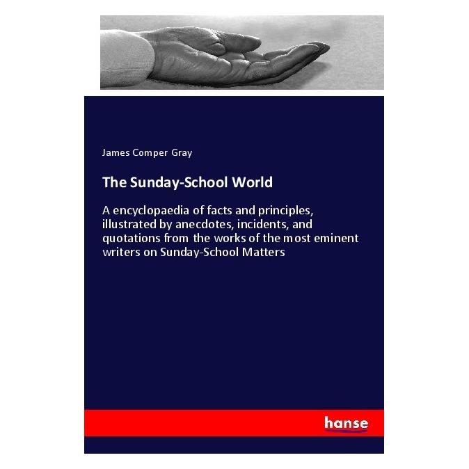 Hansebooks The Sunday-School World (Englisch, Softcover, James Comper Gray) (55993340)