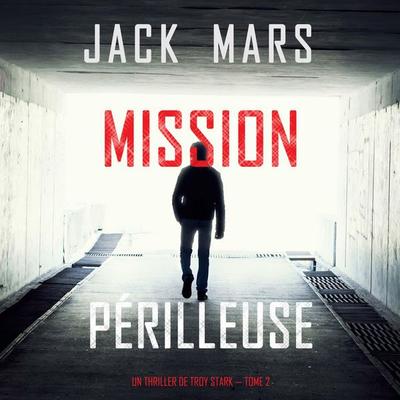 Mission Périlleuse (Un Thriller de Troy Stark — Tome 2) - Jack Mars, Audio, 9781094341583