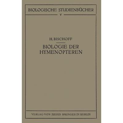 Biologie der Hymenopteren, Taschenbuch von H. Bischoff, Springer Berlin, 978-3-642-50535-5