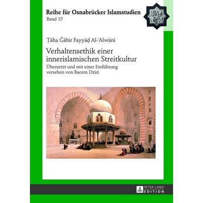 Verhaltensethik einer innerislamischen Streitkultur, Gebundene Ausgabe von Bacem Dziri, Peter Lang GmbH, Internationaler Verlag der Wissenschaften,