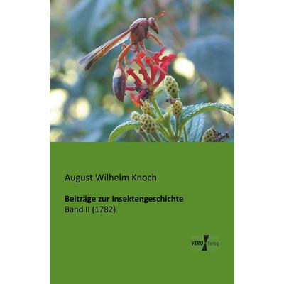 Beiträge zur Insektengeschichte, Taschenbuch von August Wilhelm Knoch, BoD - Books on Demand, 978-3-95610-136-6