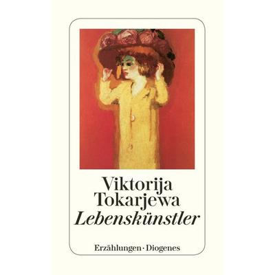 Lebenskünstler, Taschenbuch von Viktorija Tokarjewa, Diogenes Verlag AG
