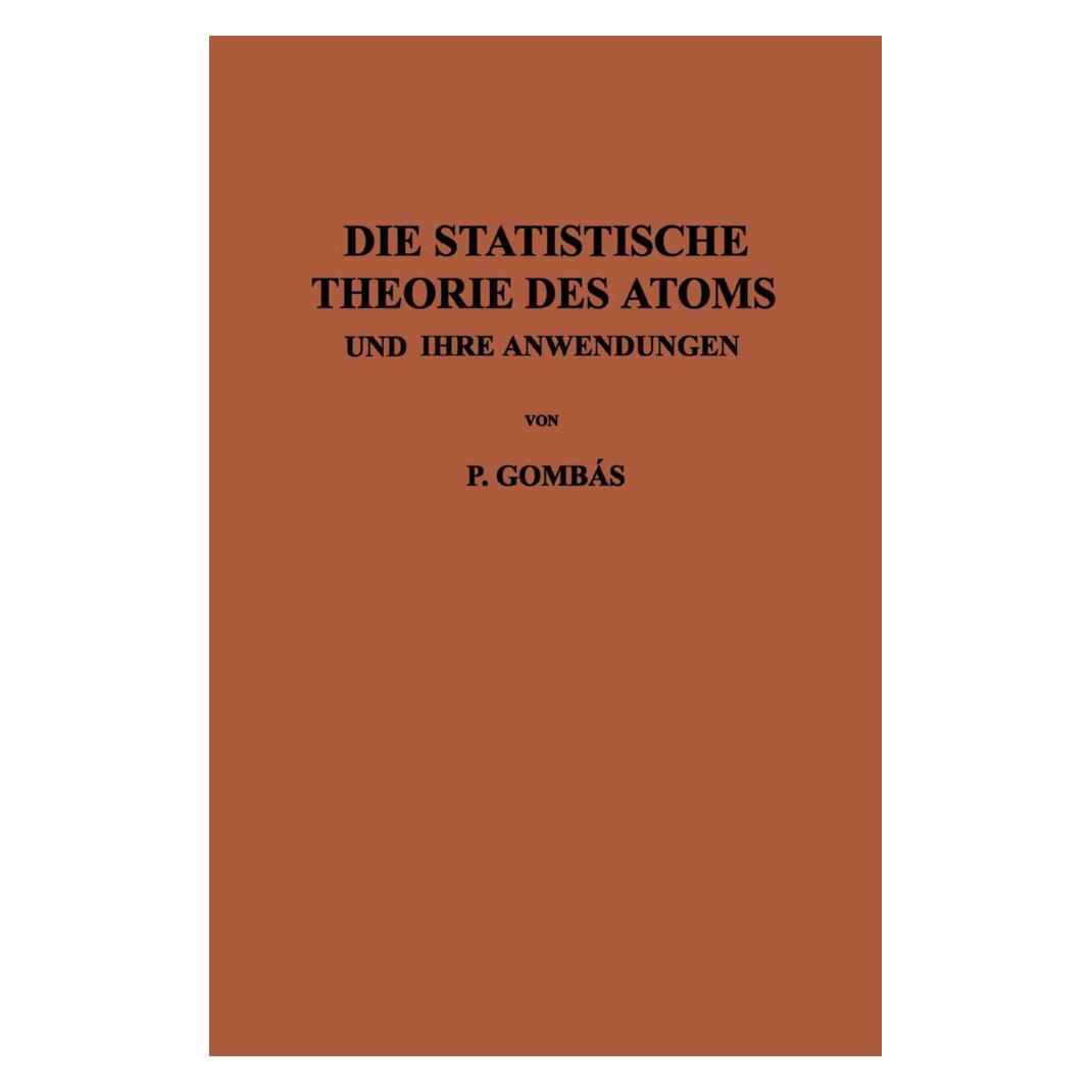 Springer Die Statistische Theorie des Atoms und ihre Anwendungen (Deutsch, Softcover, Pal Gombas) (55555908)