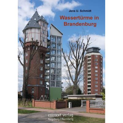 Wassertürme in Brandenburg, Taschenbuch von Jens U. Schmidt, Context verlag Augsburg, 978-3-946917-52-6