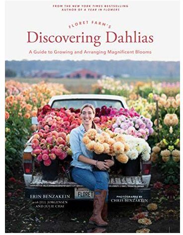 Floret Farm's Discovering Dahlias: A Guide to Growing and Arranging Magnificent Blooms (Floret Farms X Chronicle Books)