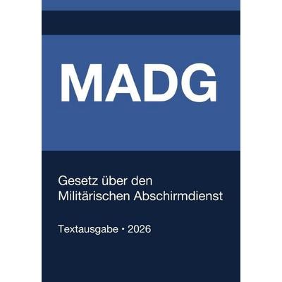 MADG - Gesetz über den Militärischen Abschirmdienst 2026, Taschenbuch von Gesetze24 Deutschland, Epubli, 978-3-565-43170-0