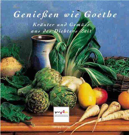 Carola Sedlacek - Genießen wie Goethe. Kräuter und Gemüse aus des Dichters Zeit. - Preis vom 09.10.2026 07:28:09 h