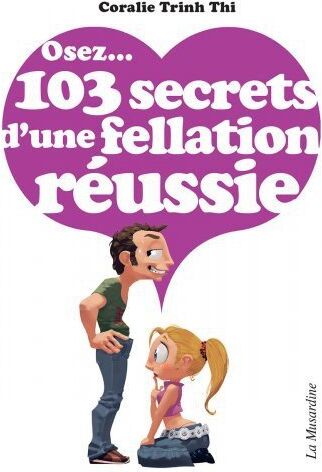 Osez...103 secrets d'une fellation réussie
