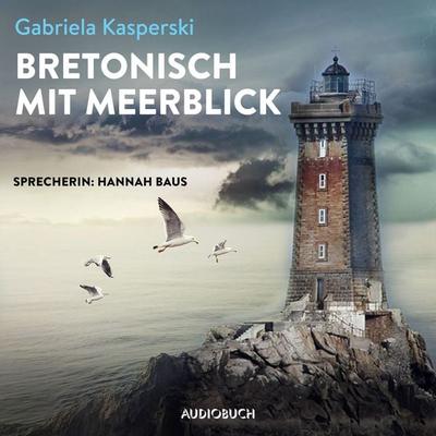 Bretonisch mit Meerblick (ungekürzt) - Gabriela Kasperski, Audio, 9783958627697