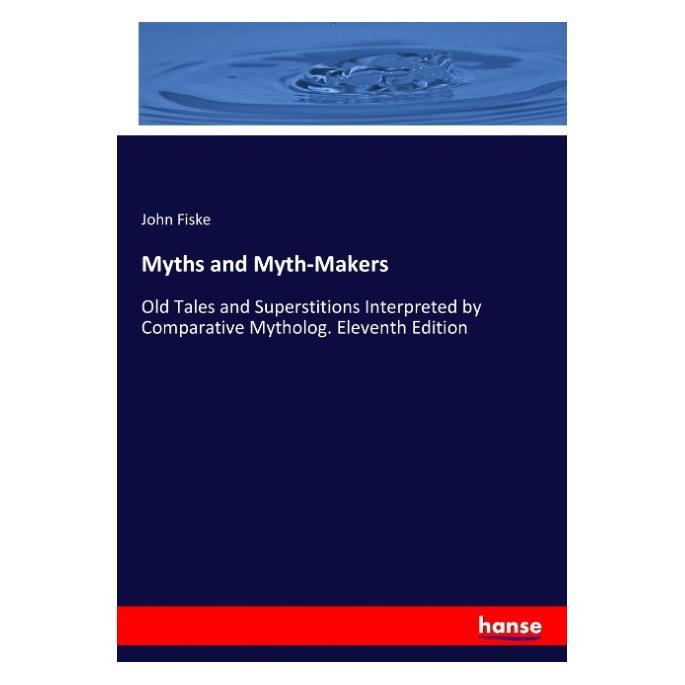 Hansebooks Myths and Myth-Makers (Englisch, Softcover, John Fiske) (57157129)