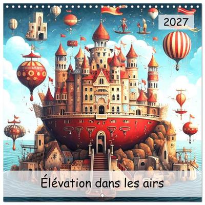 Élévation dans les airs (Calendrier mural carré 2027 30x30 cm) Calendrier double avec une page pour vos prises de notes