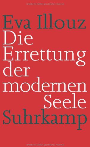 Eva Illouz - Die Errettung der modernen Seele: Therapien, Gefühle und die Kultur der Selbsthilfe - Preis vom 11.10.2026 03:10:56 h