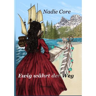 Ewig währt der Weg, Taschenbuch von Nadie Core, Epubli, 978-3-7575-4458-4