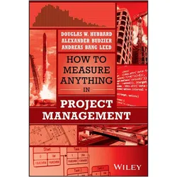 How to Measure Anything in Project Management, Fachbücher von Alexander Budzier, Andreas Bang Leed, Douglas W. Hubbard