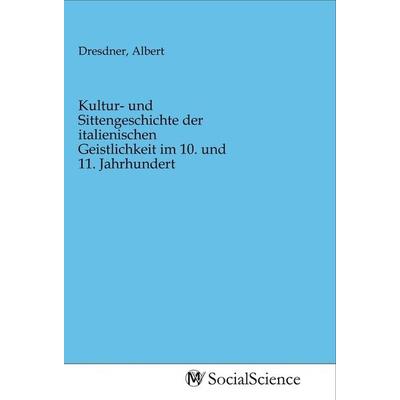 Kultur- und Sittengeschichte der italienischen Geistlichkeit im 10. und 11. Jahrhundert, Taschenbuch von , MV-SocialScience, 978-3-96882-246-4