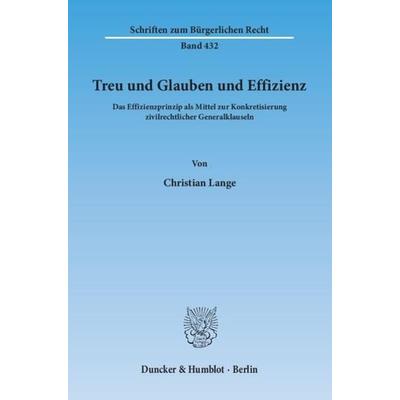 Treu und Glauben und Effizienz., Taschenbuch von Christian Lange, Duncker & Humblot, 978-3-428-14005-3