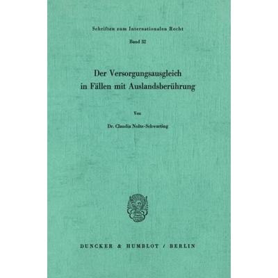 Der Versorgungsausgleich in Fällen mit Auslandsberührung., Taschenbuch von Claudia Nolte-Schwarting, Duncker & Humblot, 978-3-428-05601-9