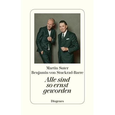 Alle sind so ernst geworden, Gebundene Ausgabe von Martin Suter,Benjamin von Stuckrad-Barre, Diogenes Verlag AG