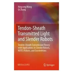 Tendon-Sheath Transmitted Light and Slender Robots, Fachbücher von Qi Zhang, Xingsong Wang