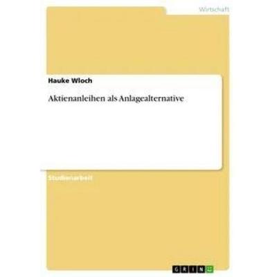 Aktienanleihen als Anlagealternative, Taschenbuch von Hauke Wloch, GRIN, 978-3-656-50161-9
