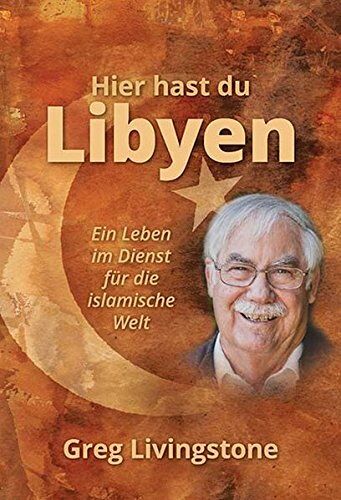 Greg Livingstone - Hier hast du Libyen: Ein Leben im Dienst für die islamische Welt - Preis vom 30.09.2026 09:01:18 h