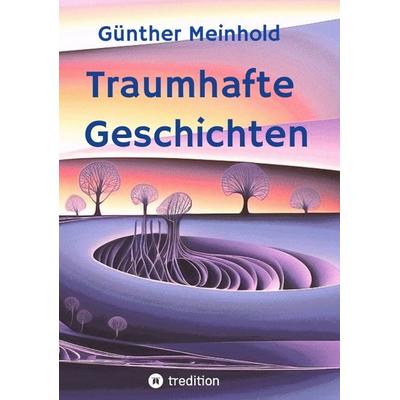 Traumhafte Geschichten, Taschenbuch von Günther Meinhold, Tredition, 978-3-384-77500-9